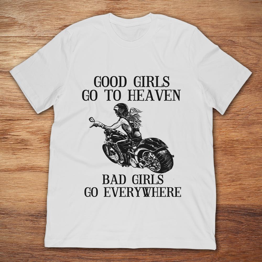 Motorcycle Biker Good Girls Go To Heaven Bad Girls Go Everywhere