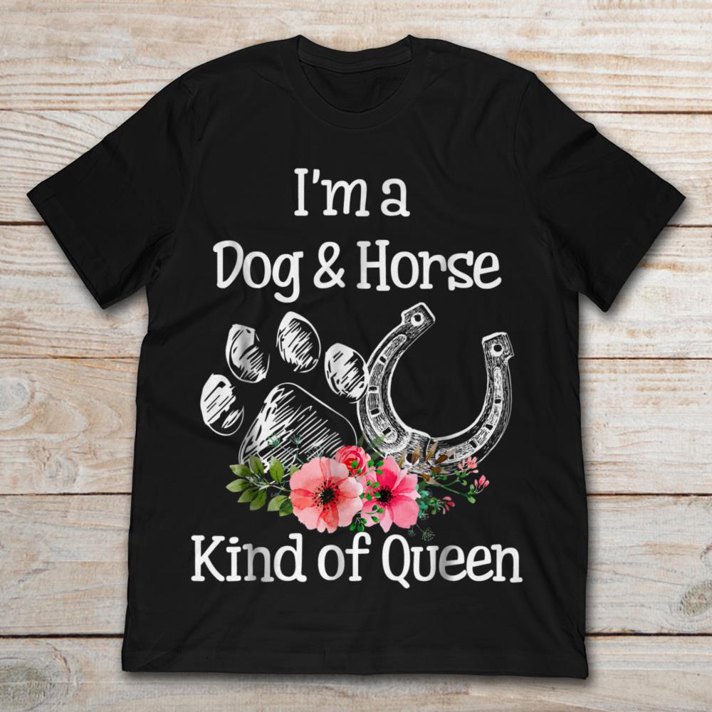 I'm A Dog And Horse Kind Of Queen