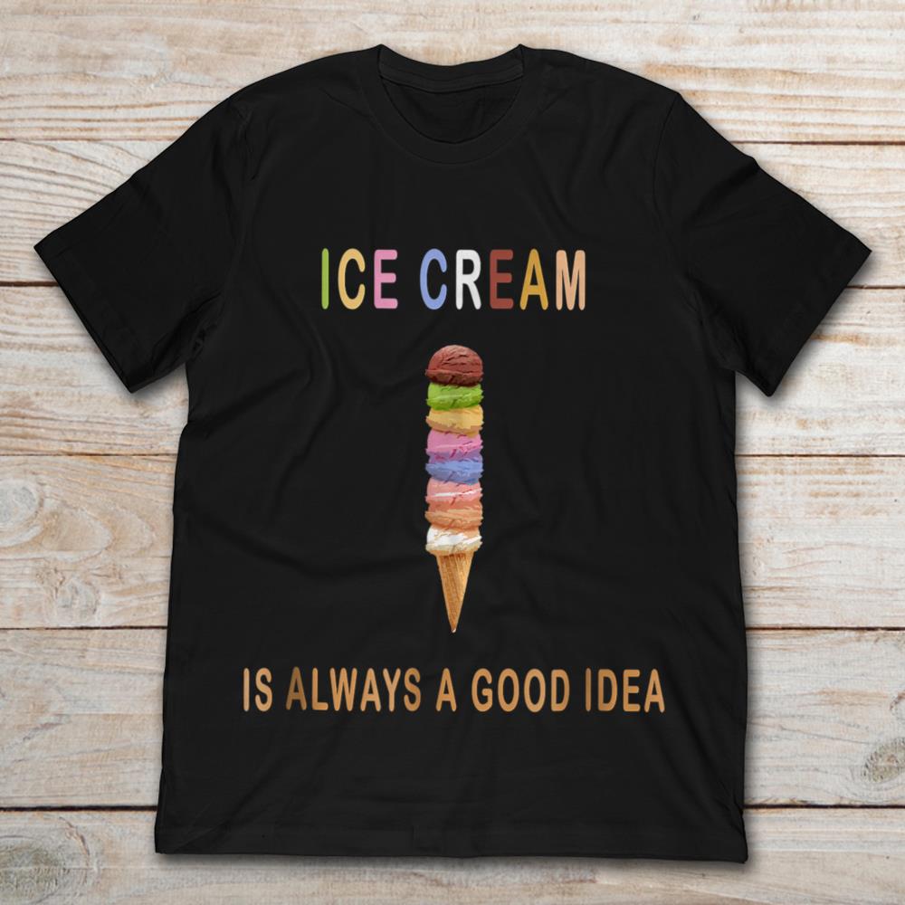 Ice Cream Is Always A Good Idea