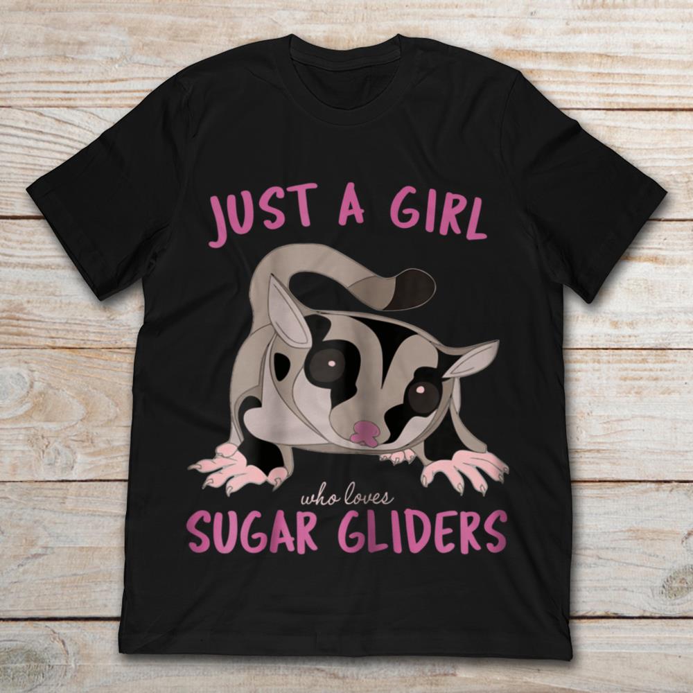 Just A Girl Who Loves Sugar Gliders