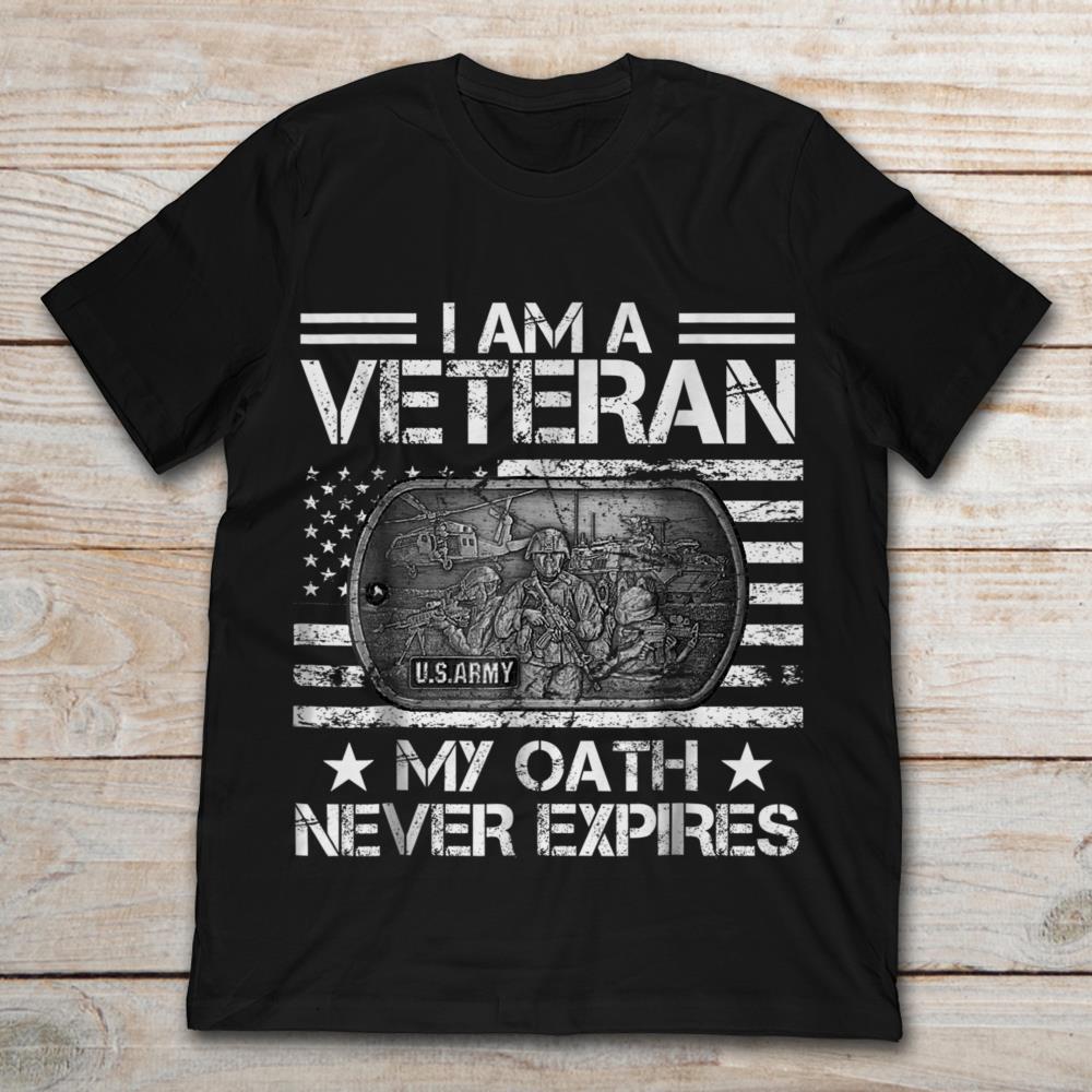 Download I Am A Veteran US Army My Oath Never Expires T-Shirt - TeeNavi