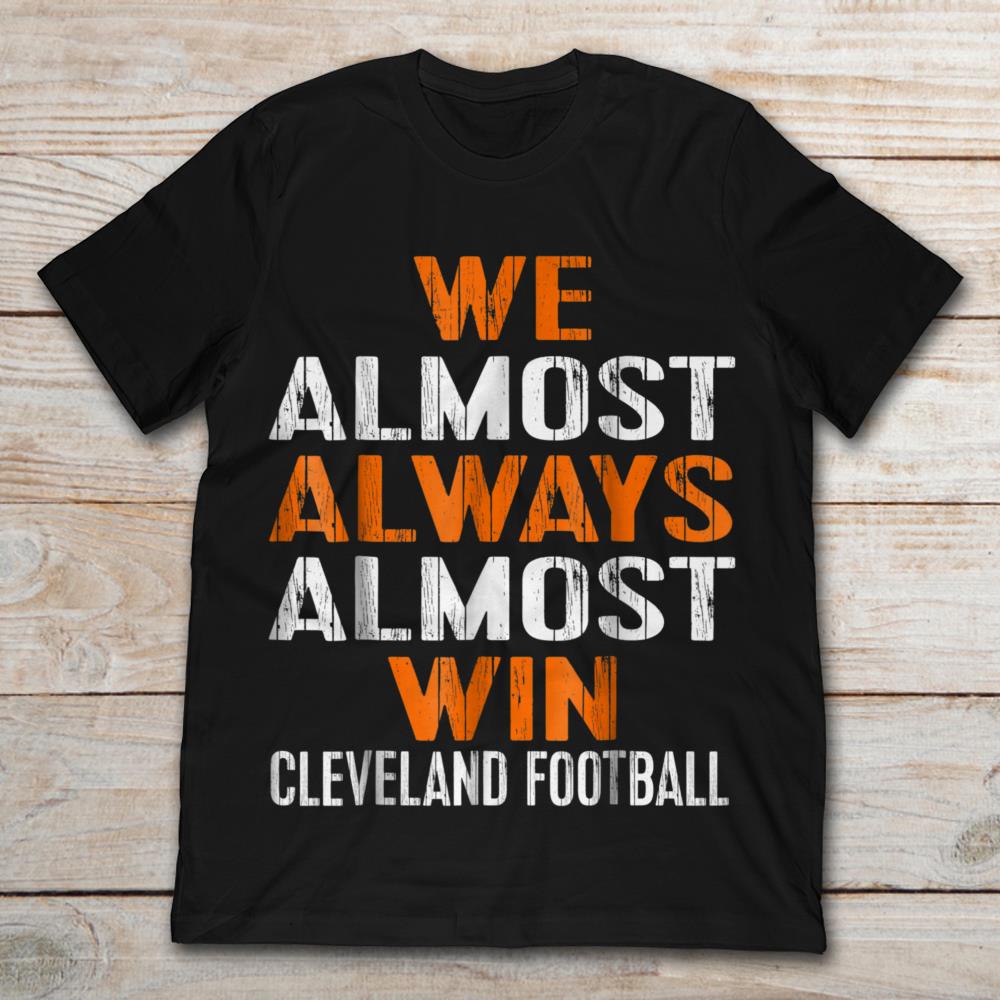 We Almost Always Almost Win Cleveland Football