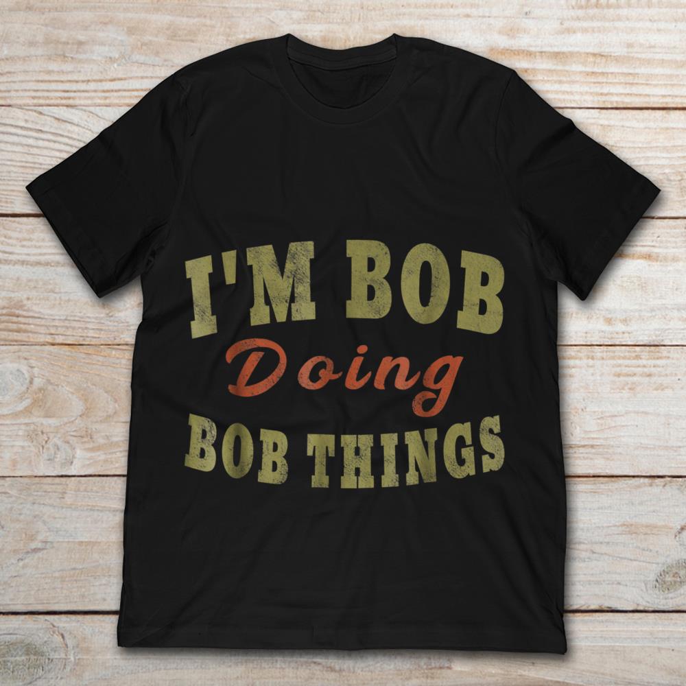 I'm Bob Doing Bob Things