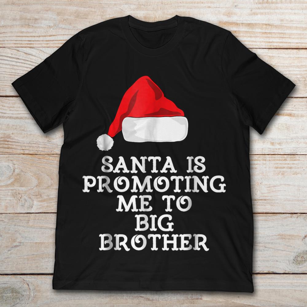 Santa Is Promoting Me To Big Brother
