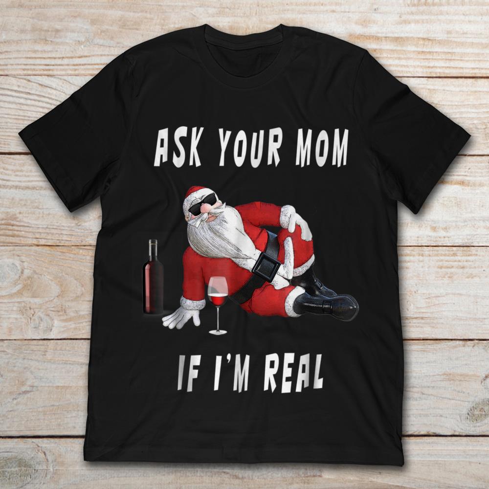 Ask Your Mom If I Real Santa Claus Christmas