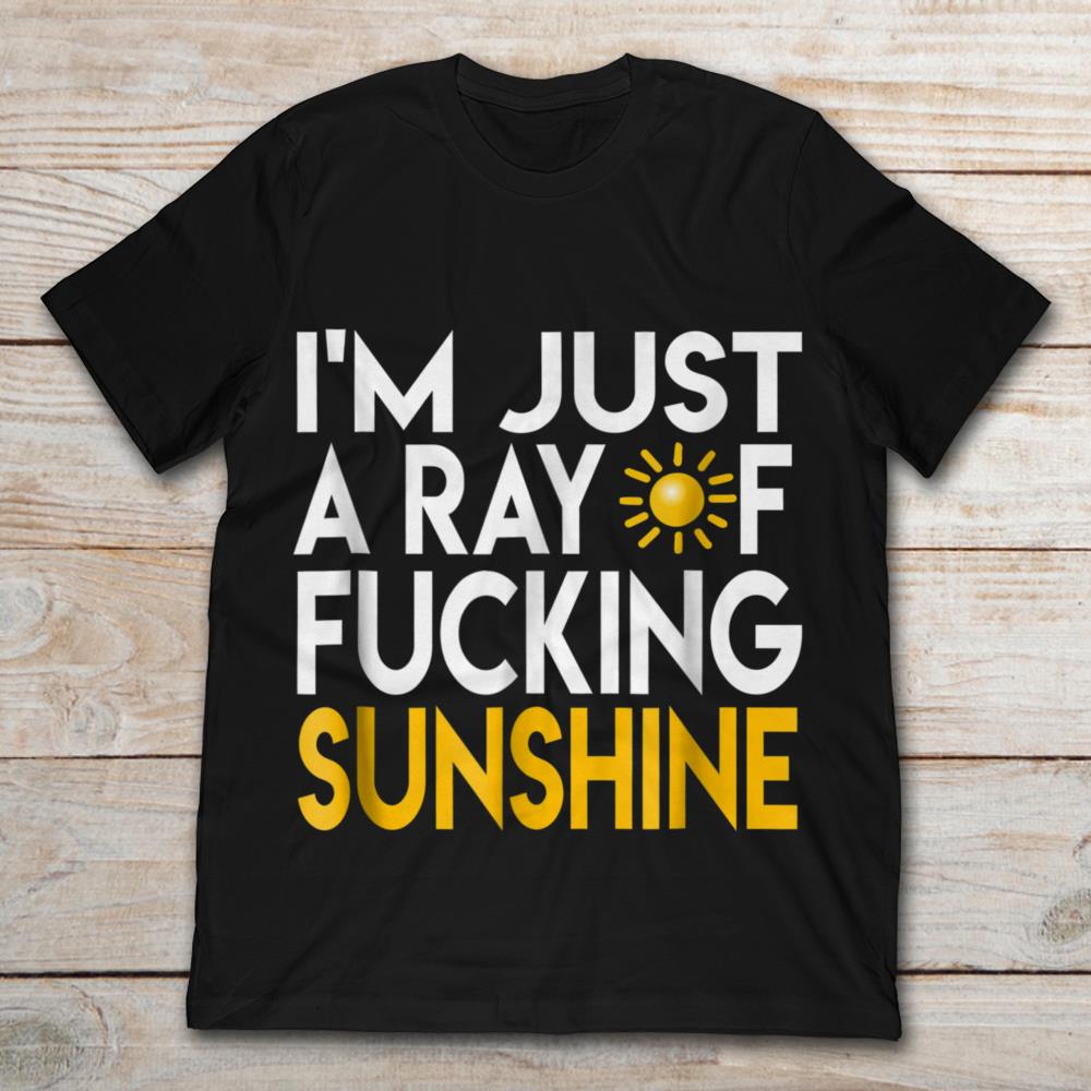 I'm Just A Ray Of Fucking Sunshine