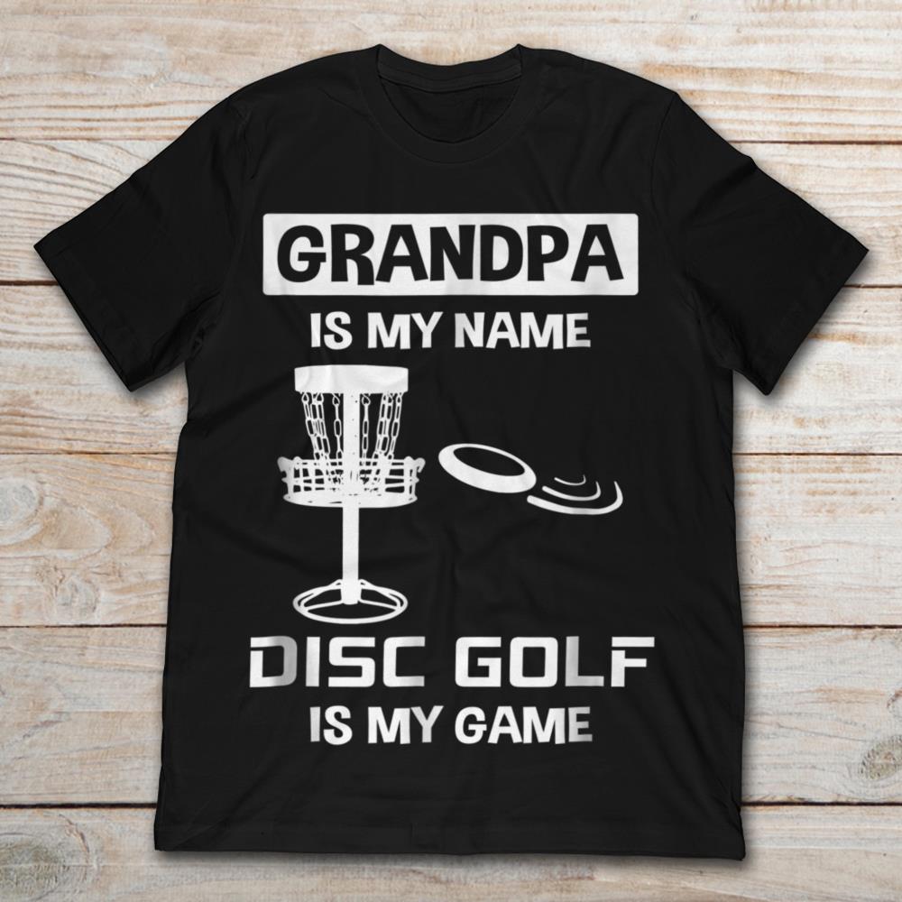 Grandpa Is My Name Disc Golf Is My Game Golfing Basket