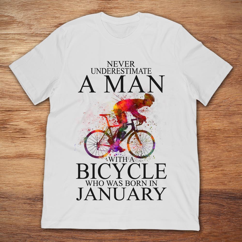 Never Underestimate A Man With A Bicycle Who Was Born In January