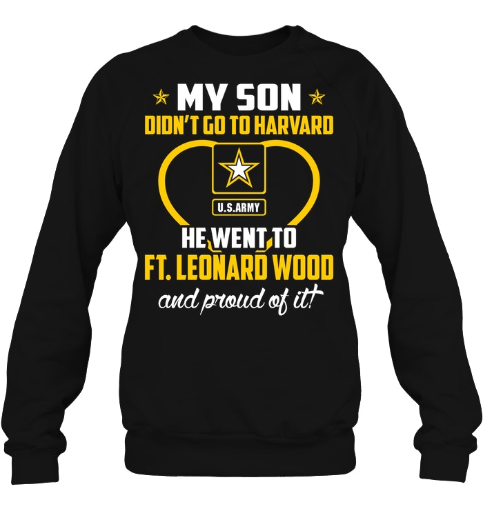 U S Army My Son Didnt Go To Harvard He Went To Ft Leonard Wood And Proud Of It