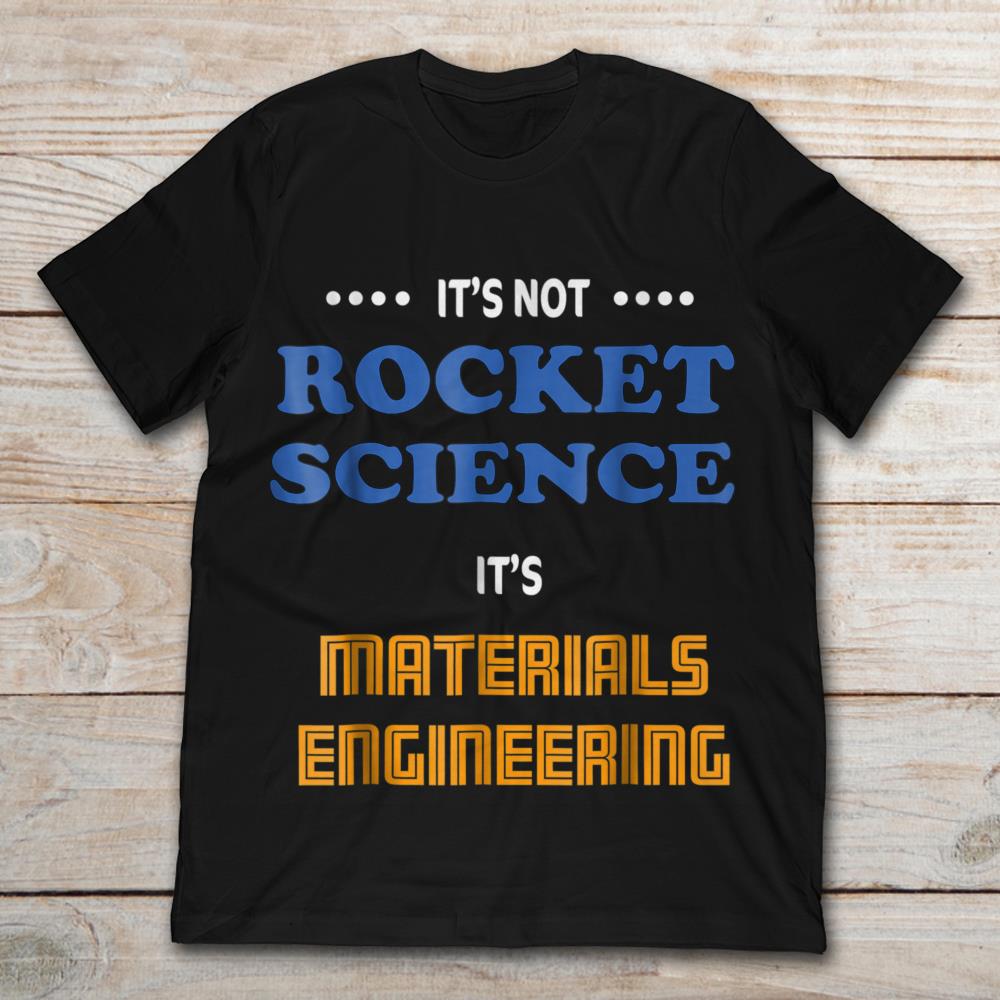 It's Not Rocket Science It's Materials Engineering