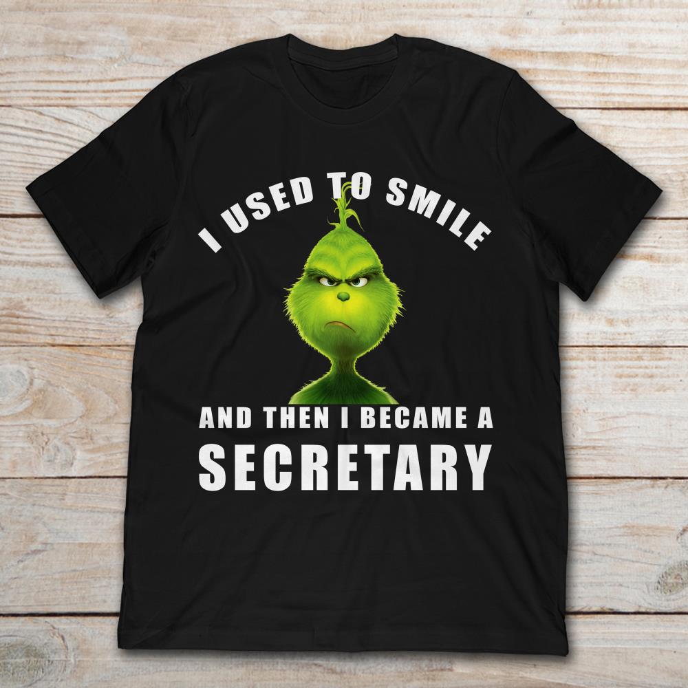 Grinch I Used To Smile And Then I Became A Secretary Christmas