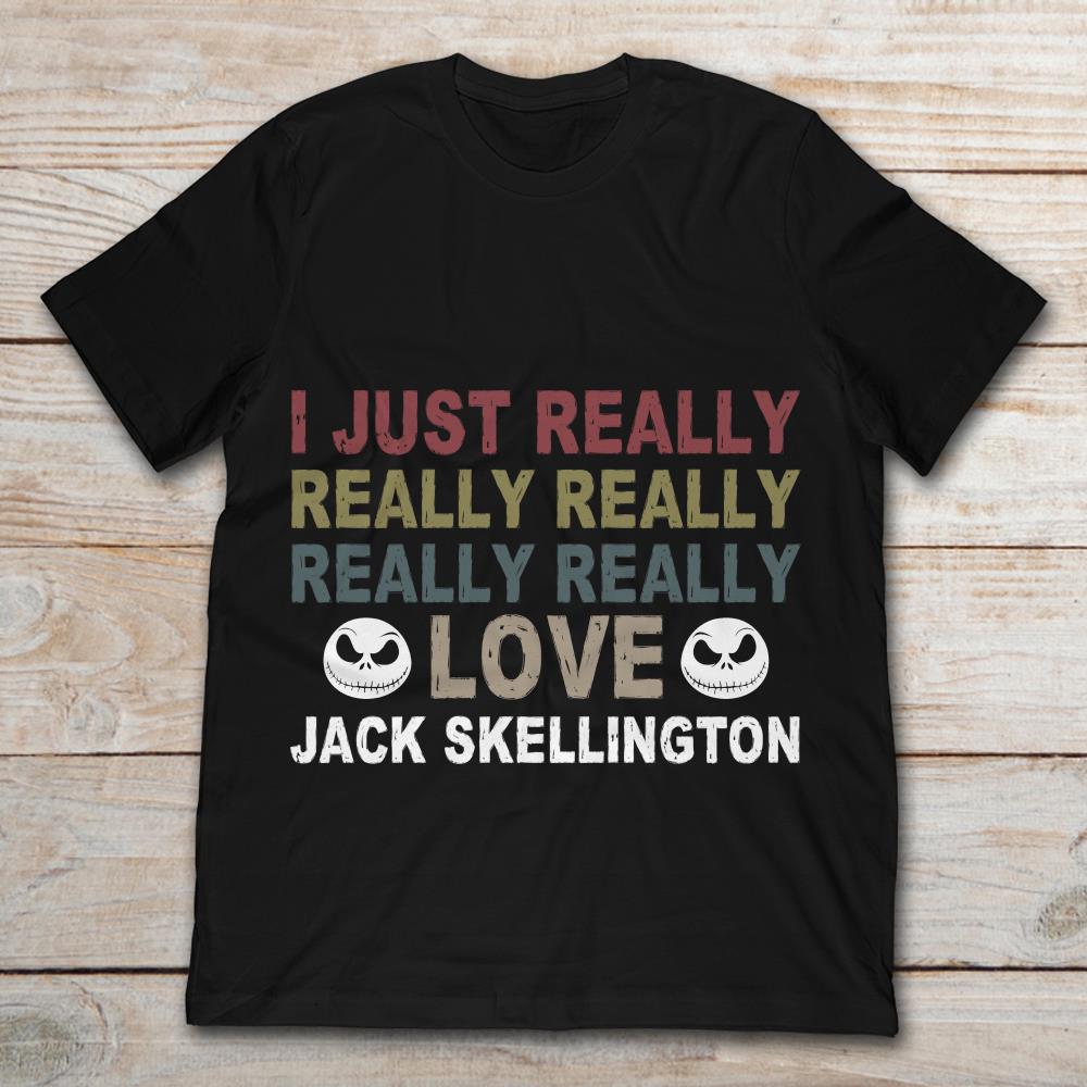 I Just Really Really Really Love Jack Skellington T-Shirt
