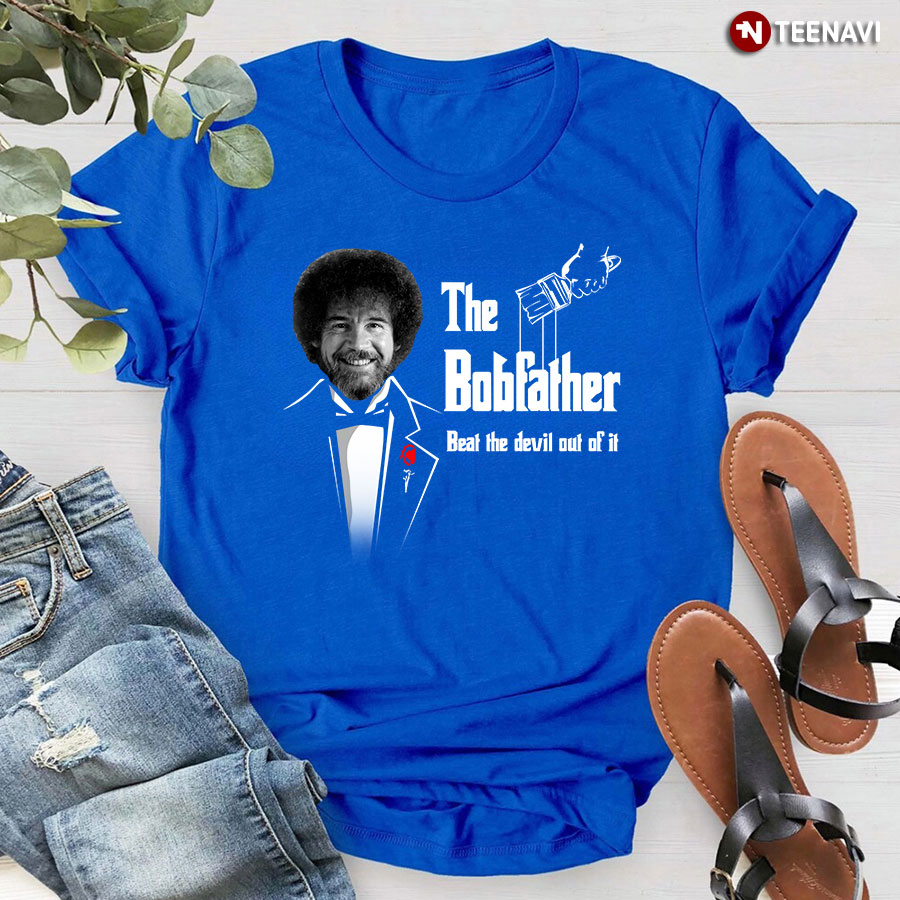 Bob Ross The Bobfather Beat The Devil Out Of It T-Shirt - Men's Tee
