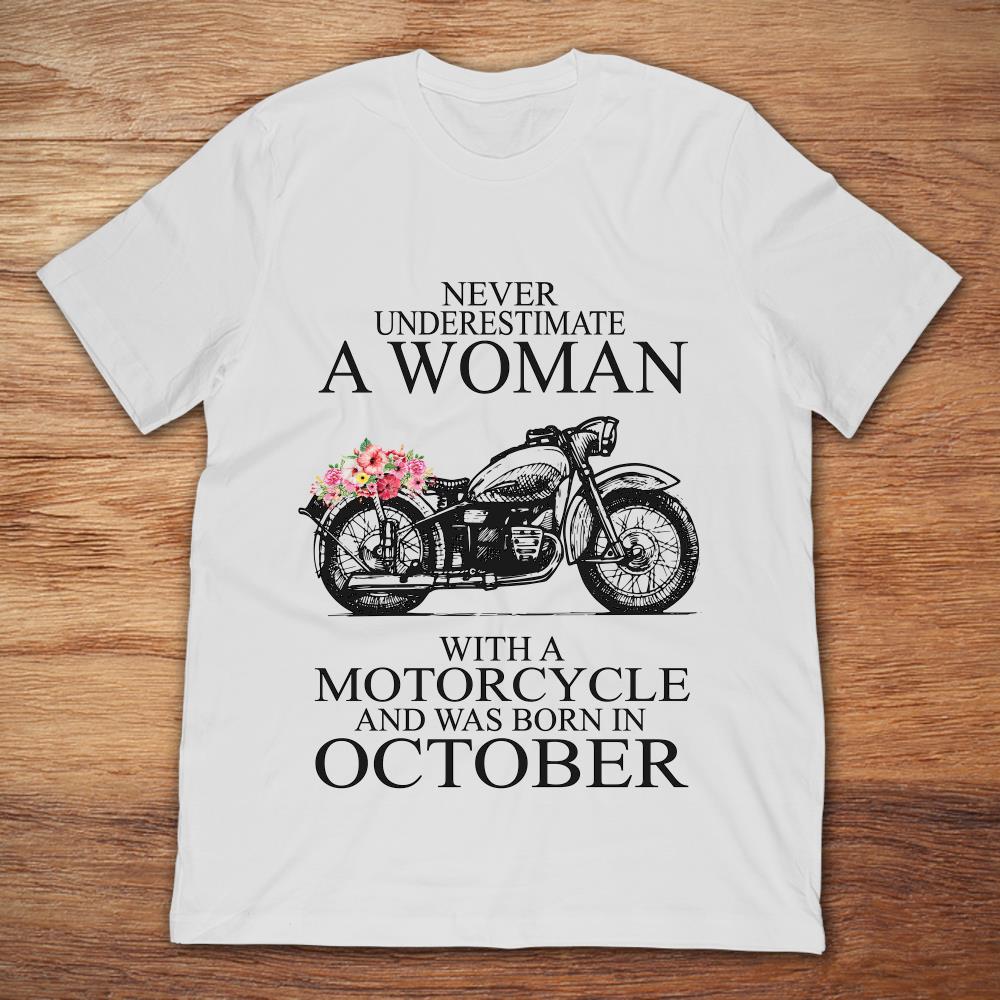 Never Underestimate A Woman With A Motorcycle Who Was Born In October