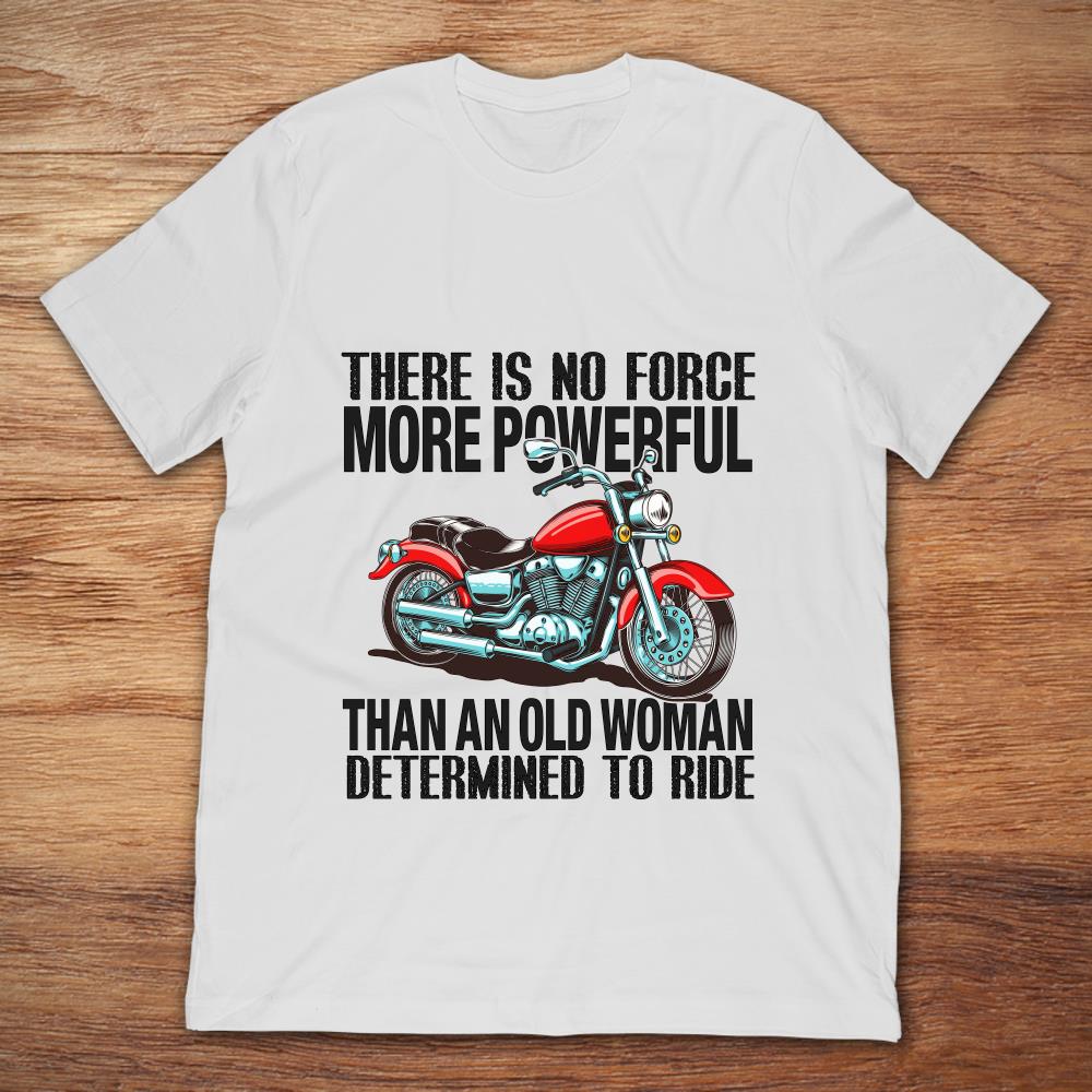 There Is No Force More Powerful Than An Old Woman Determined To Ride Motorcycle