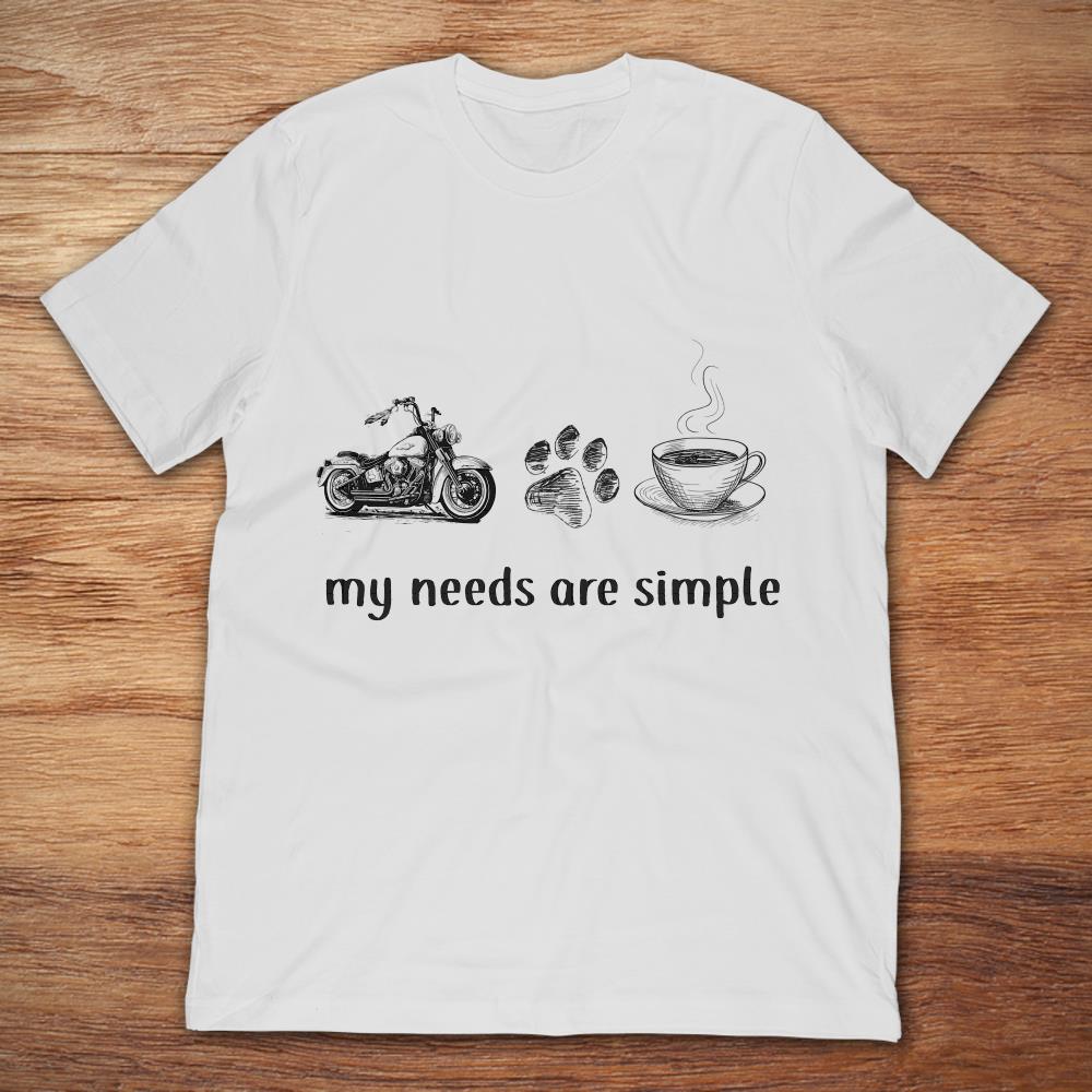 Motorcycle Dog Coffee My Needs Are Simple