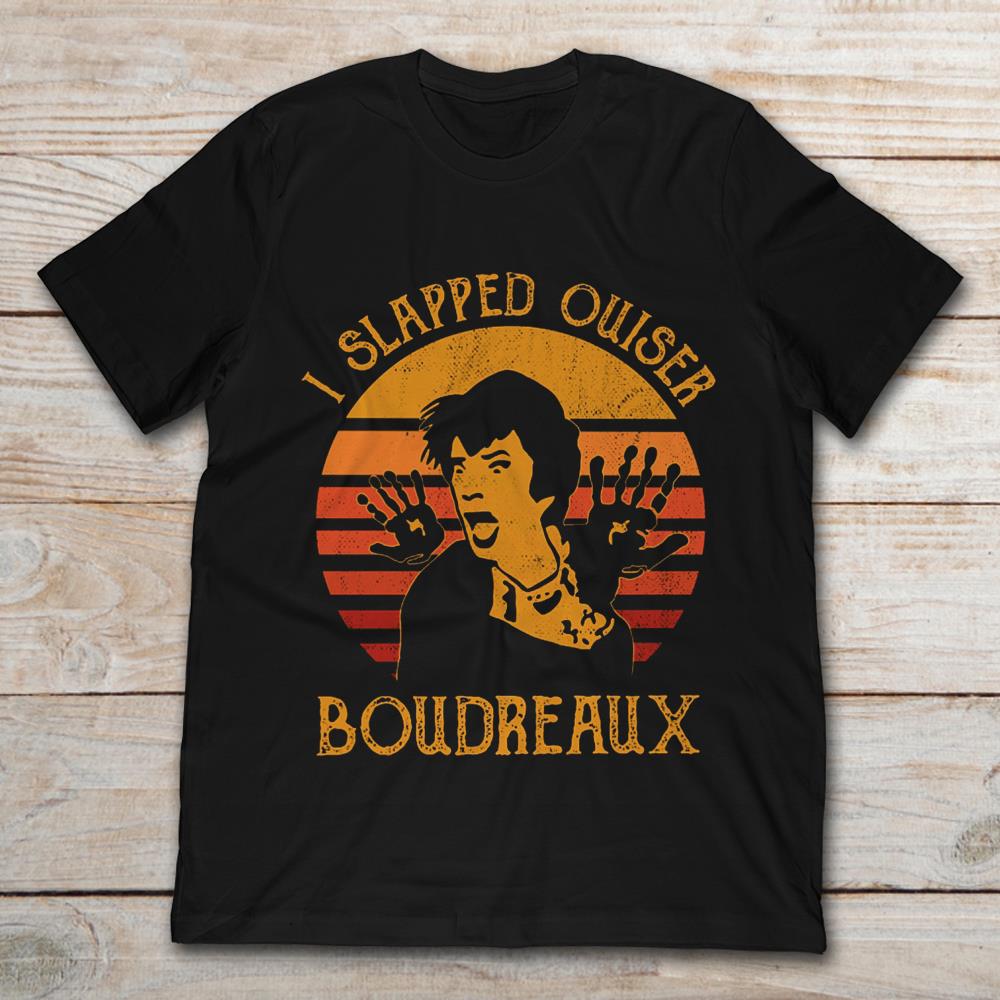 I Slapped Ouiser Boudreaux Vintage