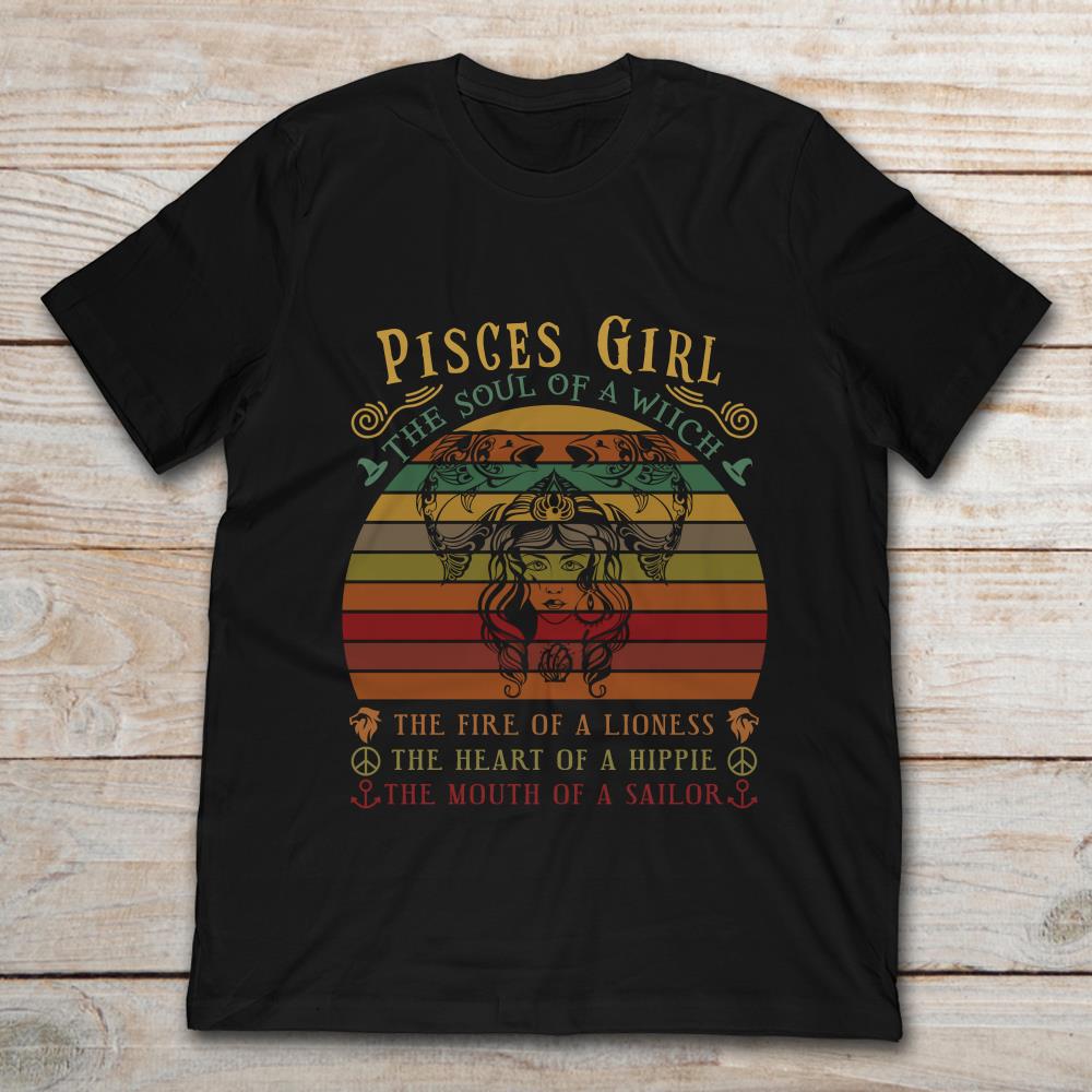 Pisces Girl The Soul Of Witch The Fire Of A Lioness The Heart Of A Hippie