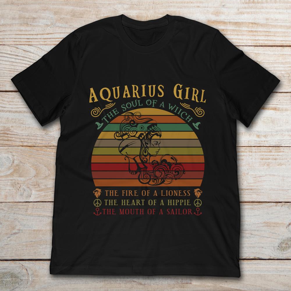 Aquarius Girl The Soul Of Witch The Fire Of A Lioness The Heart Of A Hippie
