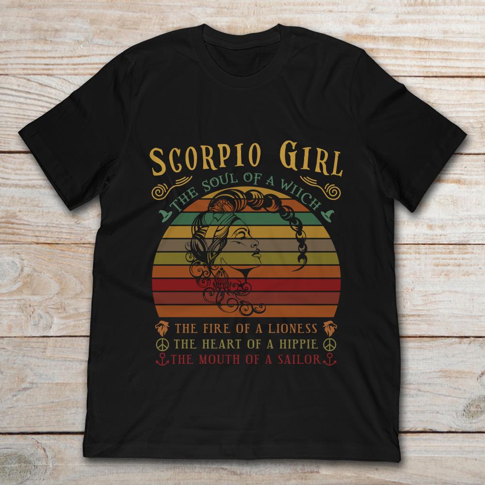 Scorpio Girl The Soul Of Witch The Fire Of A Lioness The Heart Of A Hippie