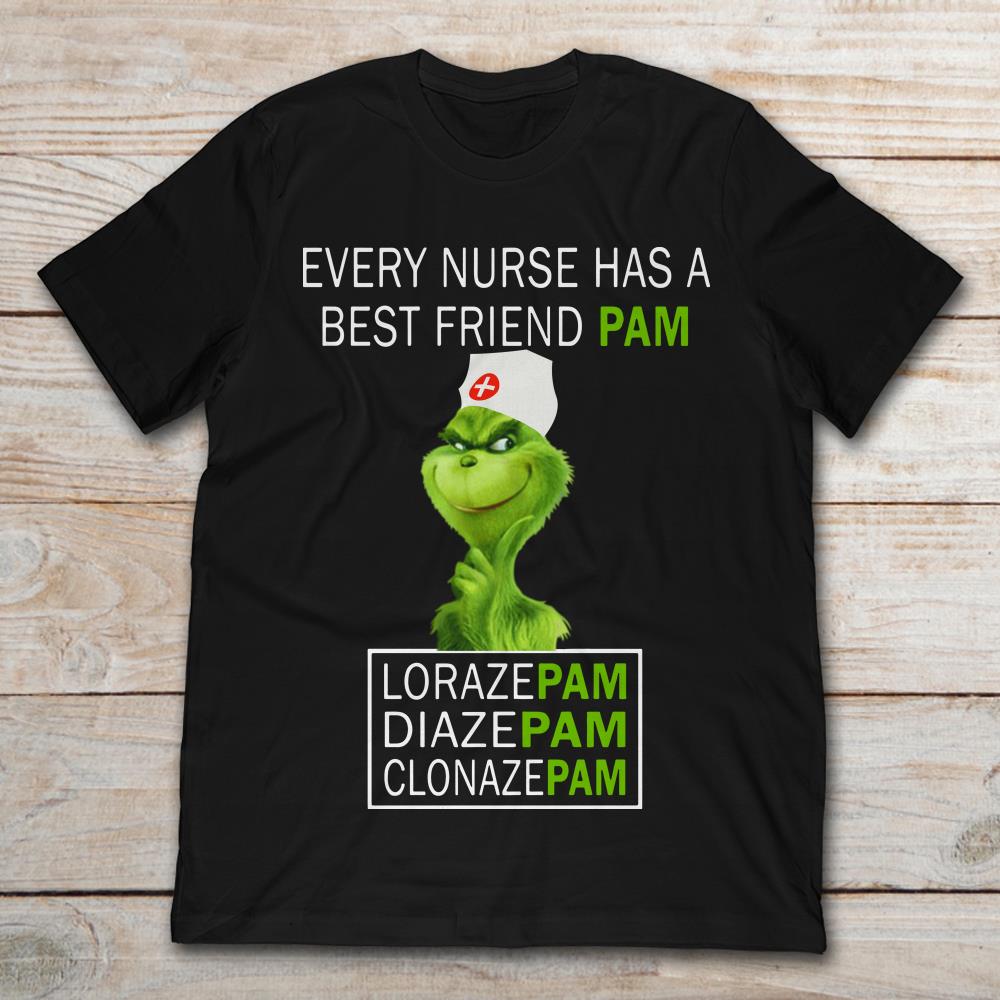 Grinch Every Nurse Has A Best Friend Pam Lorazepam Diazepam Clonazepam