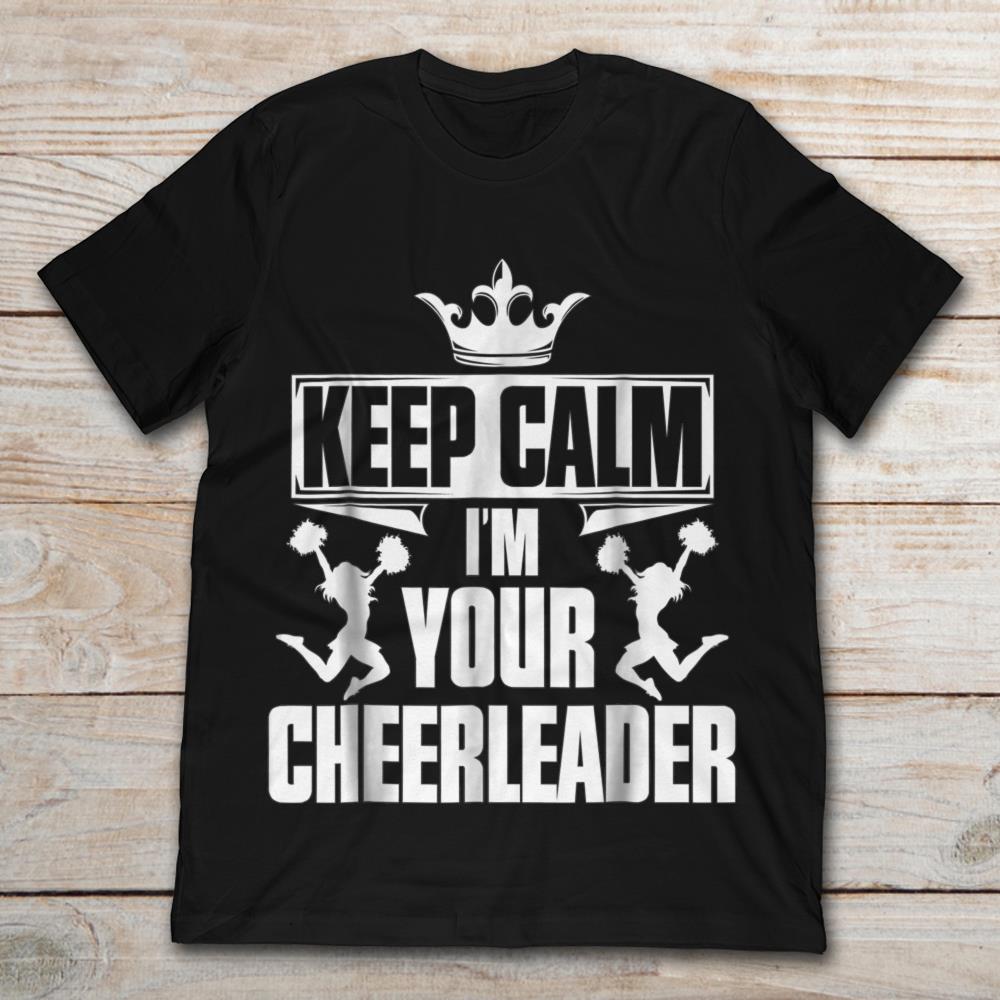 Cheerleading Keep Calm I'm Your Cheerleader