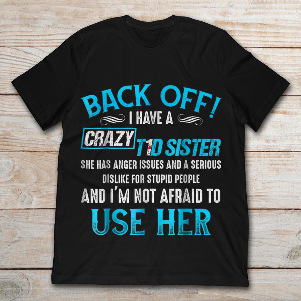 Back Off I Have A Crazy T1D Sister She Has Anger