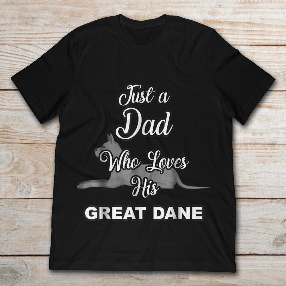 Just A Dad Who Loves His Great Dane Dog