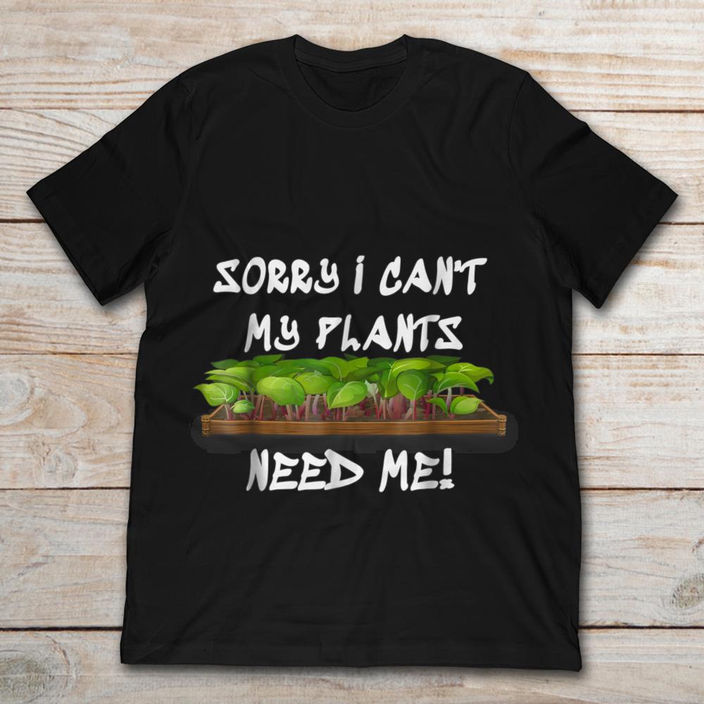 Vegetables Sorry I Can't My Plants Need Me