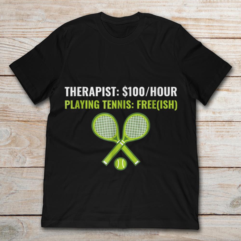 Therapist $100 A Hour Playing Tennis Free(ish)