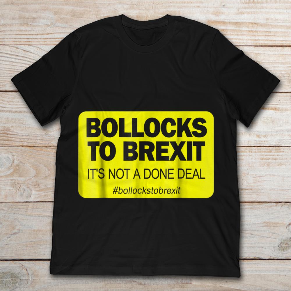 Bollocks To Brexit It's Not A Done Deal