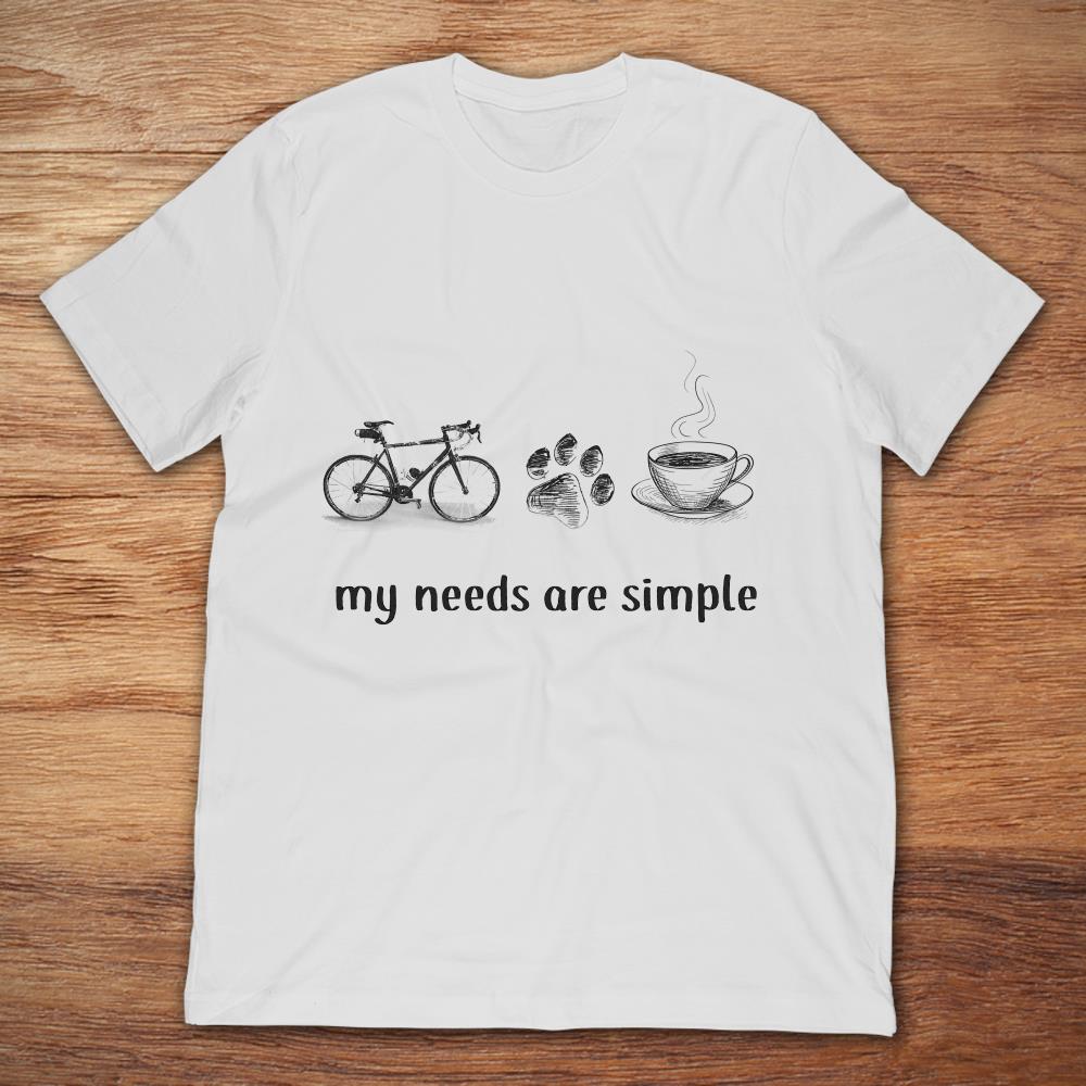 My Needs Are Simple Bicycle Dog And Coffee