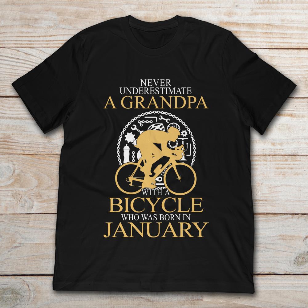 Never Underestimate A Grandpa With A Bicycle Who Was Born In January