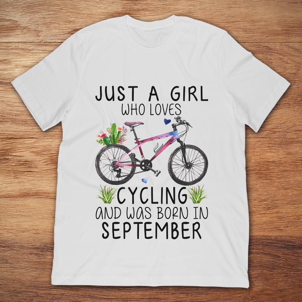 Just A Girl Who Loves Cycling And Was Born In September