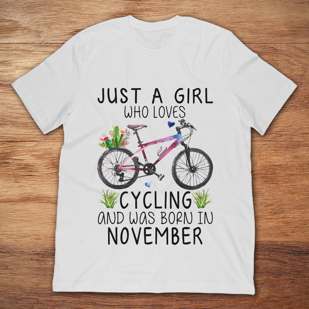 Just A Girl Who Loves Cycling And Was Born In November