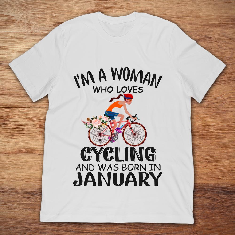 I'm A Woman Who Loves Cycling And Was Born In January