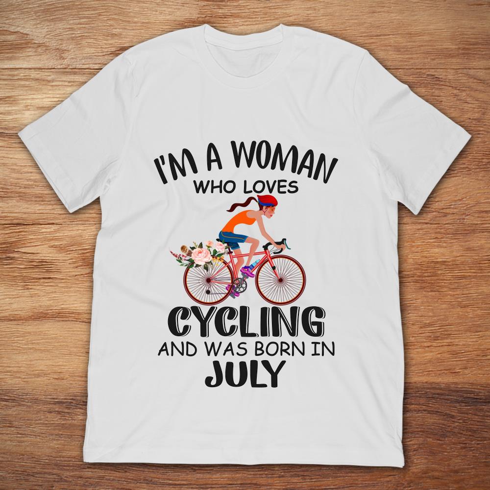 I'm A Woman Who Loves Cycling And Was Born In July