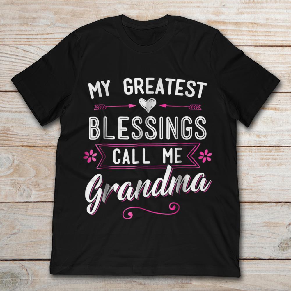 My Greatest Blessings Call Me Grandma