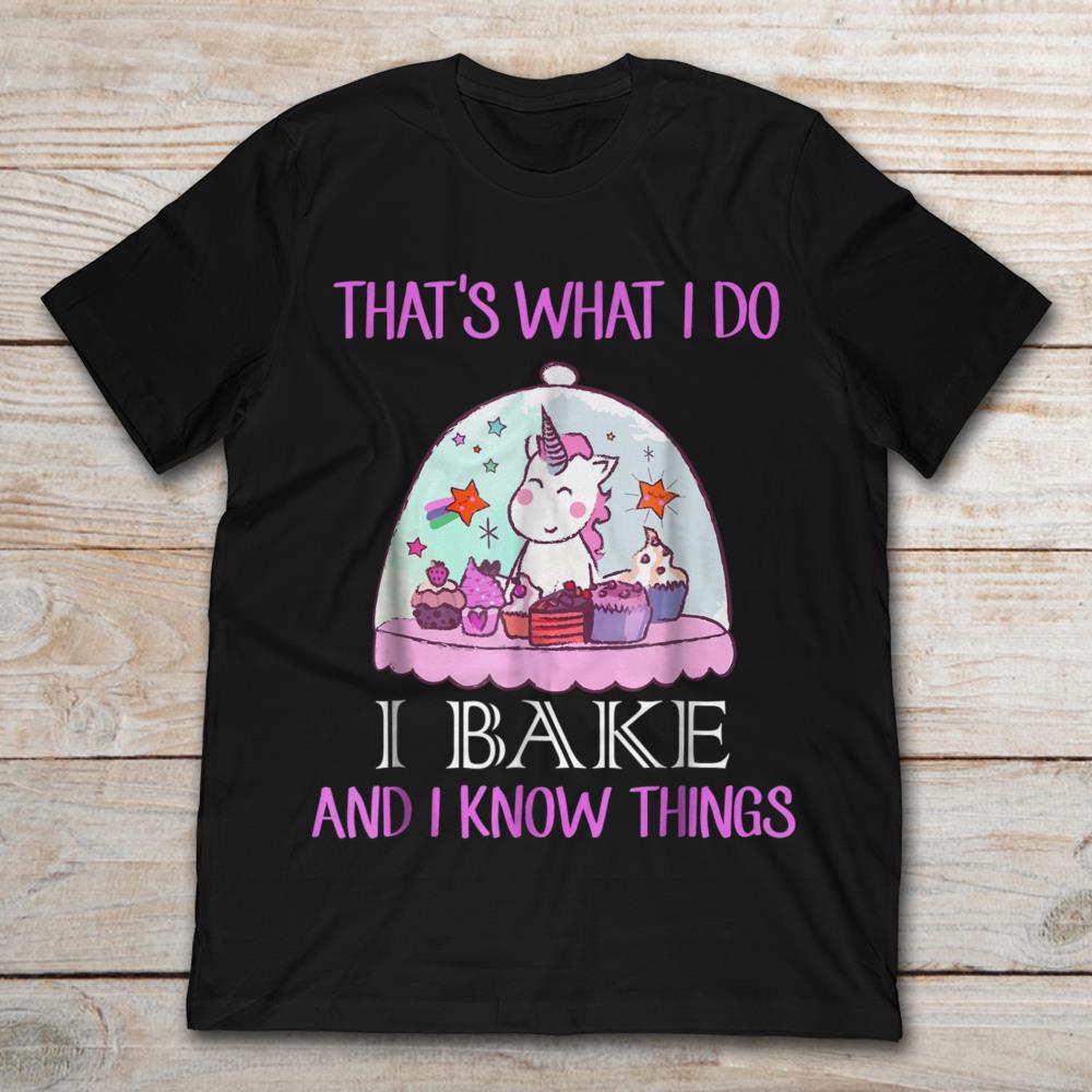 Unicorn That's What I Do I Bake And I Know Things