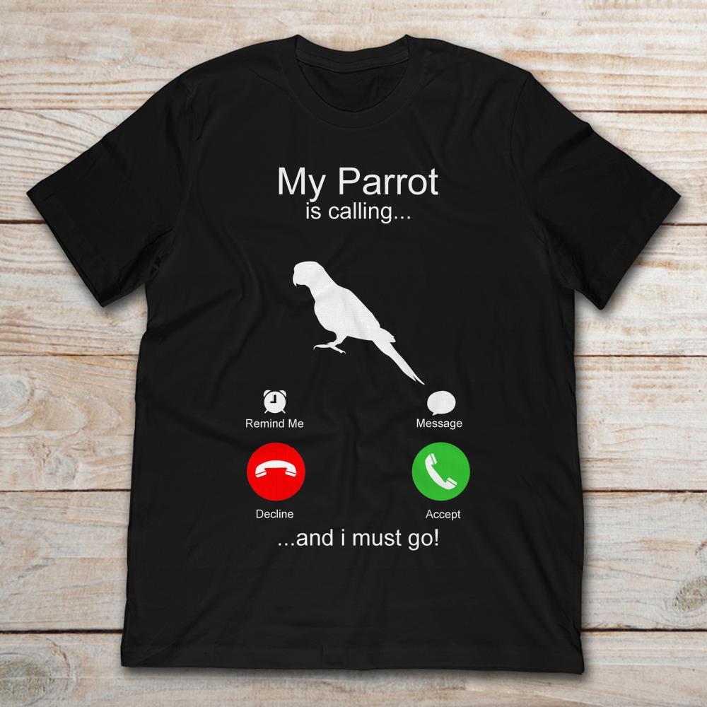 My Parrot Is Calling And I Must Go