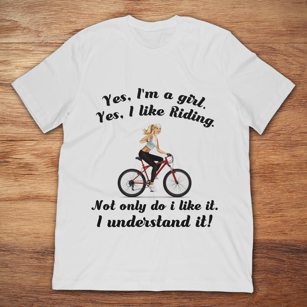 Yes, I'm A Girl Yes I Like Riding Not Only Do I Like It I Understand It