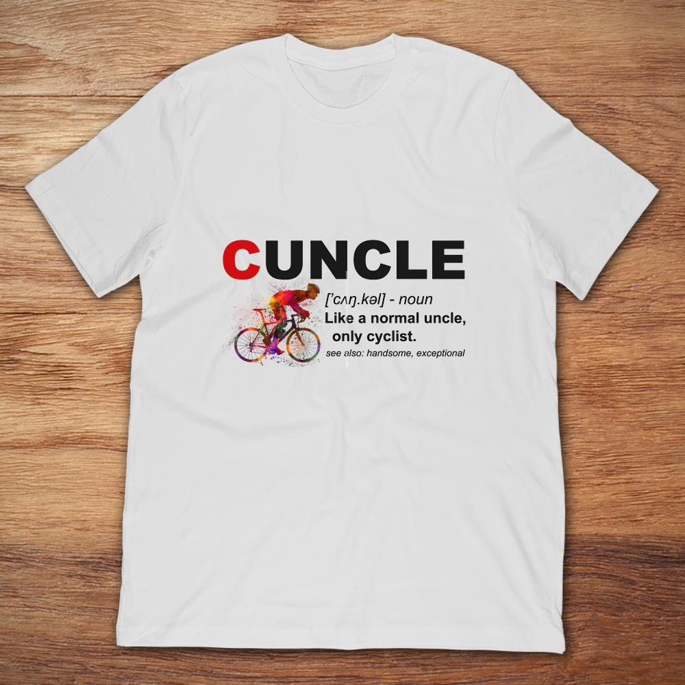 Cuncle Like A Normal Uncle Only Cyclist