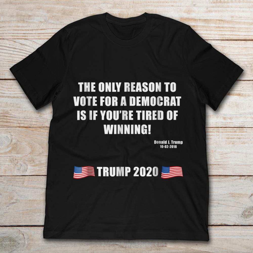 The Only Reason To Vote For A Democrat Trump 2020