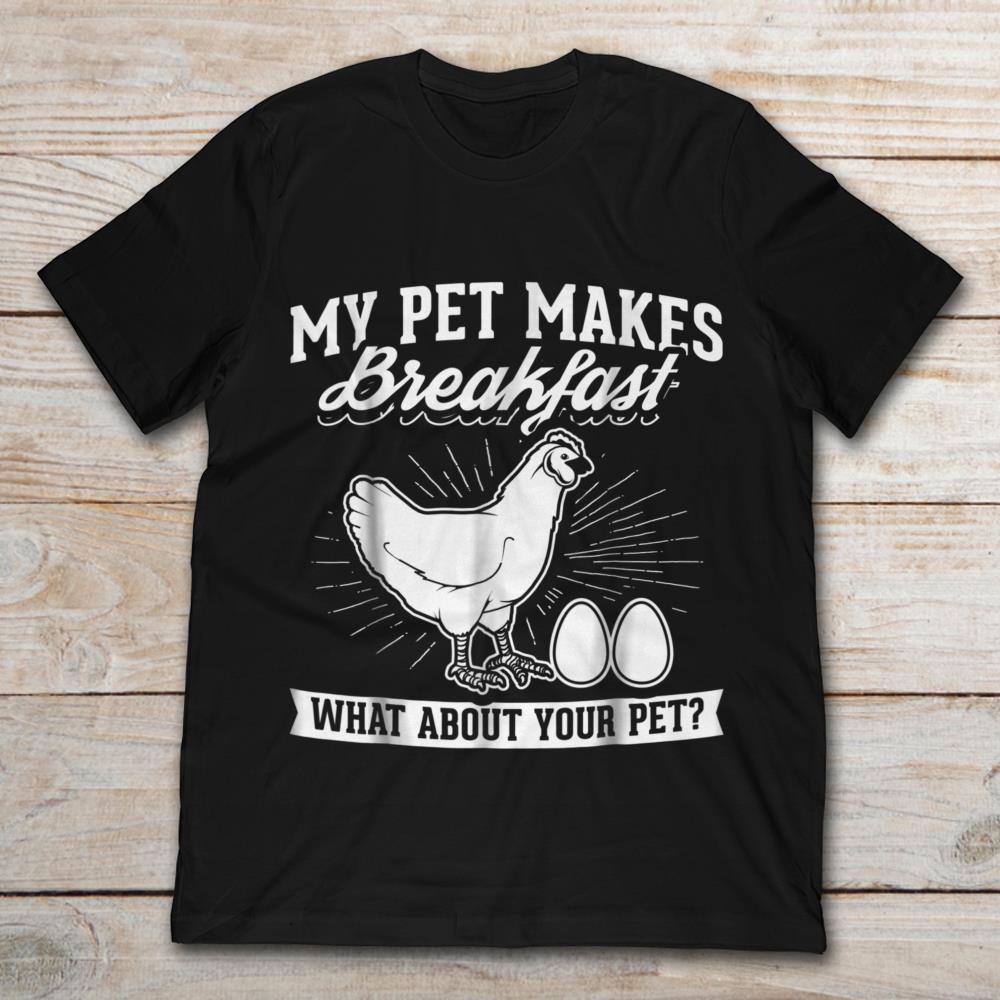 Hen My Pet Makes Breakfast What About Your Pet