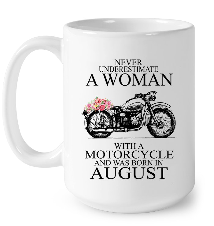 Never Underestimate A Woman With A Motorcycle Who Was Born In August