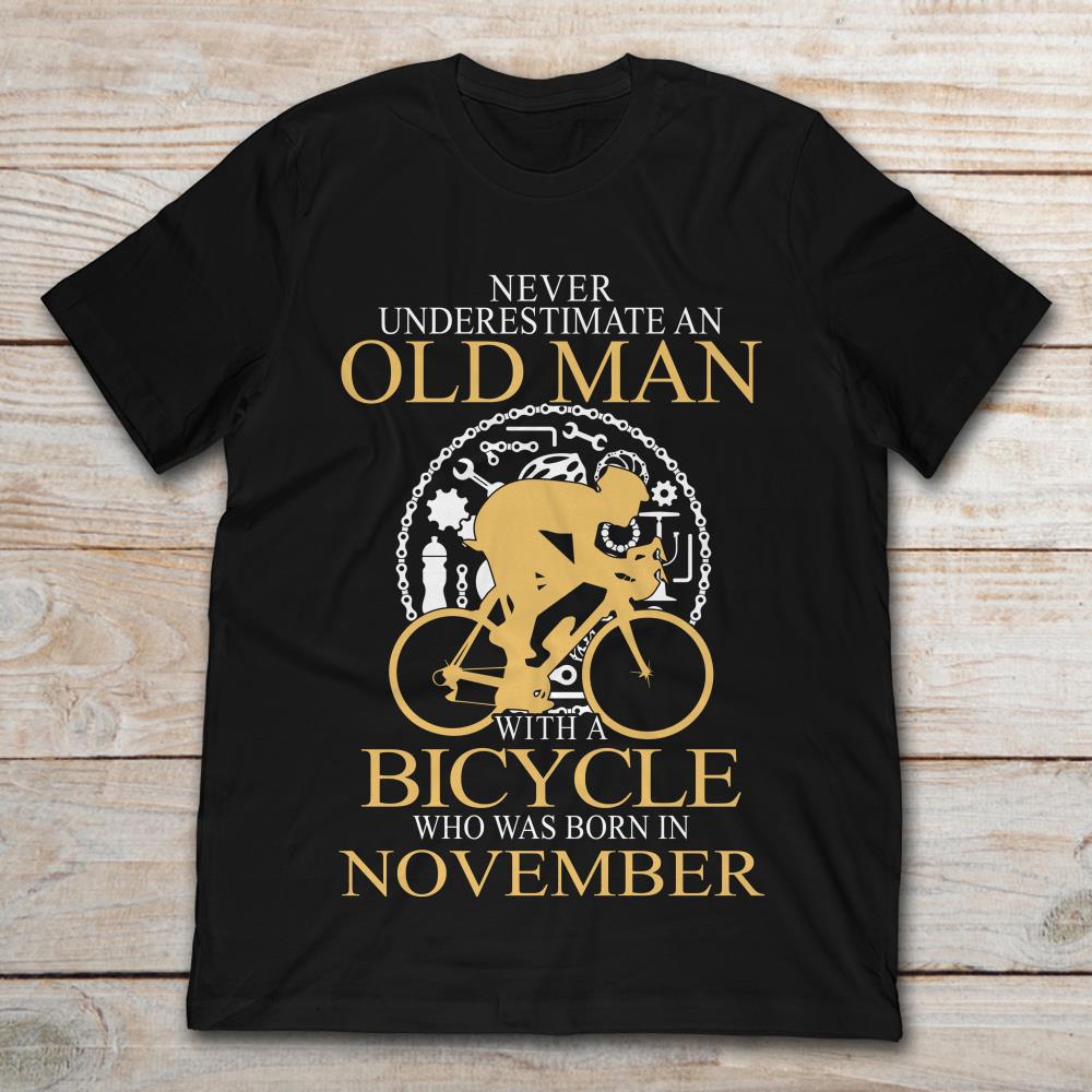 Cyclist Never Underestimate An Old Man With A Bicycle Who Was Born In November