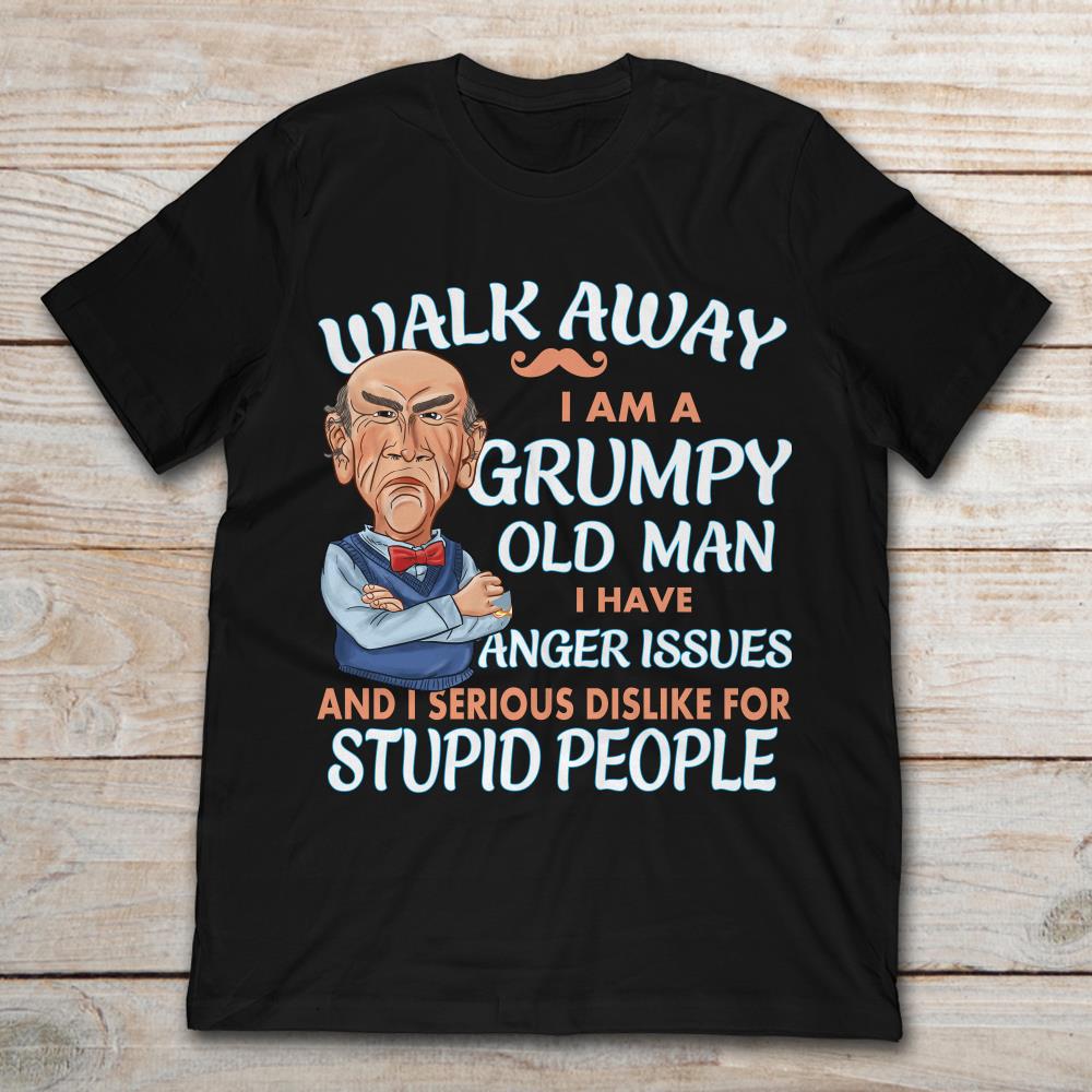 Jeff Dunham Walter Puppet Walk Away I Am A Grumpy Old Man I Have Anger Issues And A Serious Dislike For Stupid People