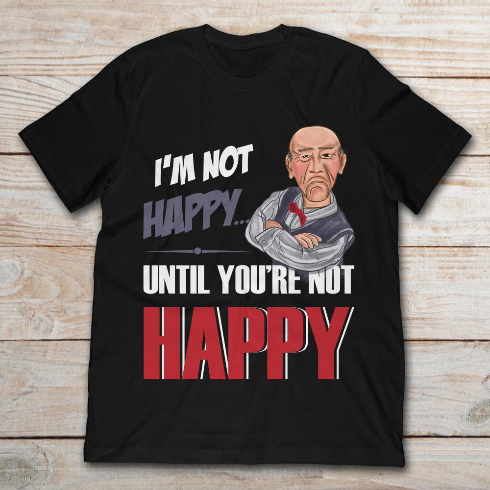 Jeff Dunham Walter I'm Not Happy Until You're Not Happy