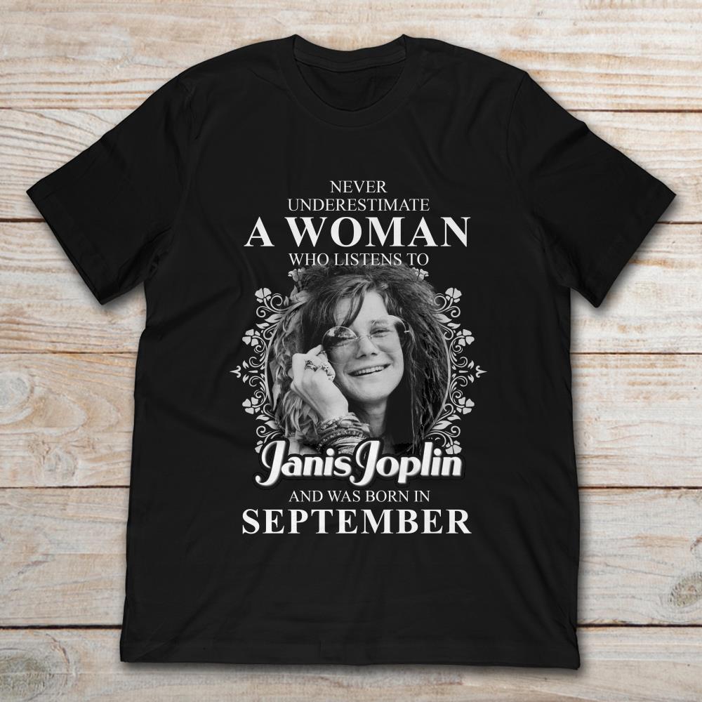 Never Underestimate A Woman Who Listens To Janis Joplin And Was Born In September