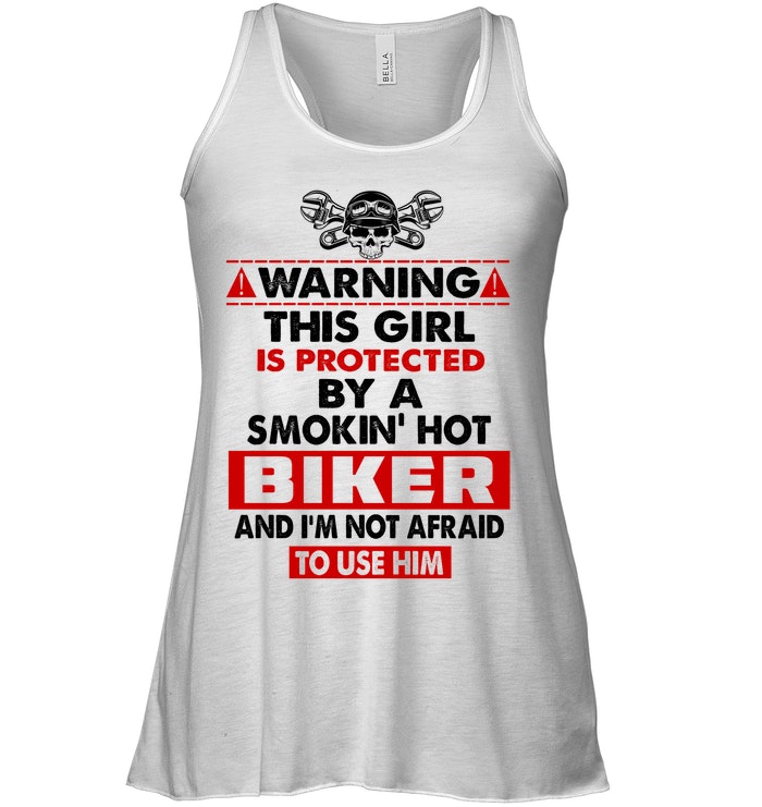 Skull With Crossed Wrenches Warning This Girl Is Protected By A Smokin Hot Biker And Im Not Afraid To Use Him